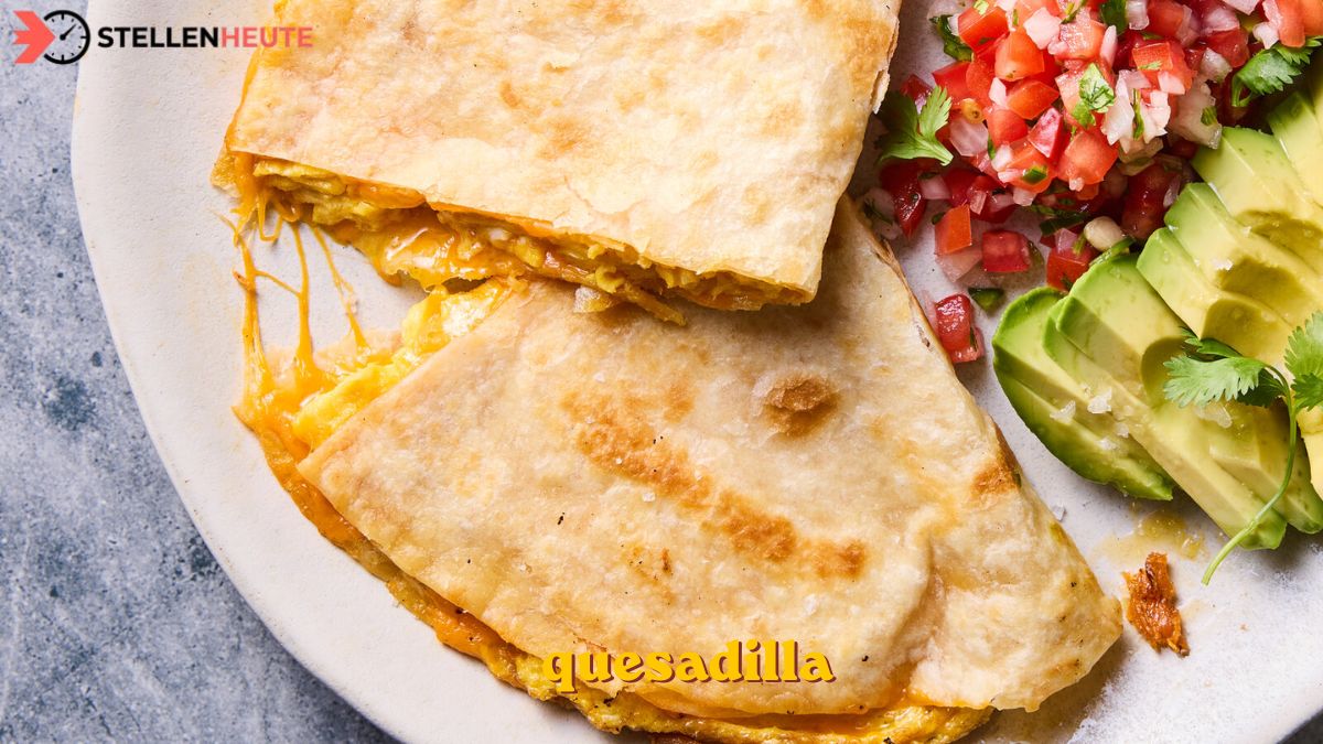 Quesadilla: Die besten Rezepte, Füllungen und Tipps